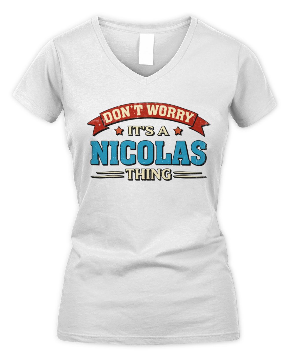 Don't Worry It's a Your Name Thing Funny Retro T-Shirt NICOLAS M1-57 / Women's V-Neck T-Shirt / white
