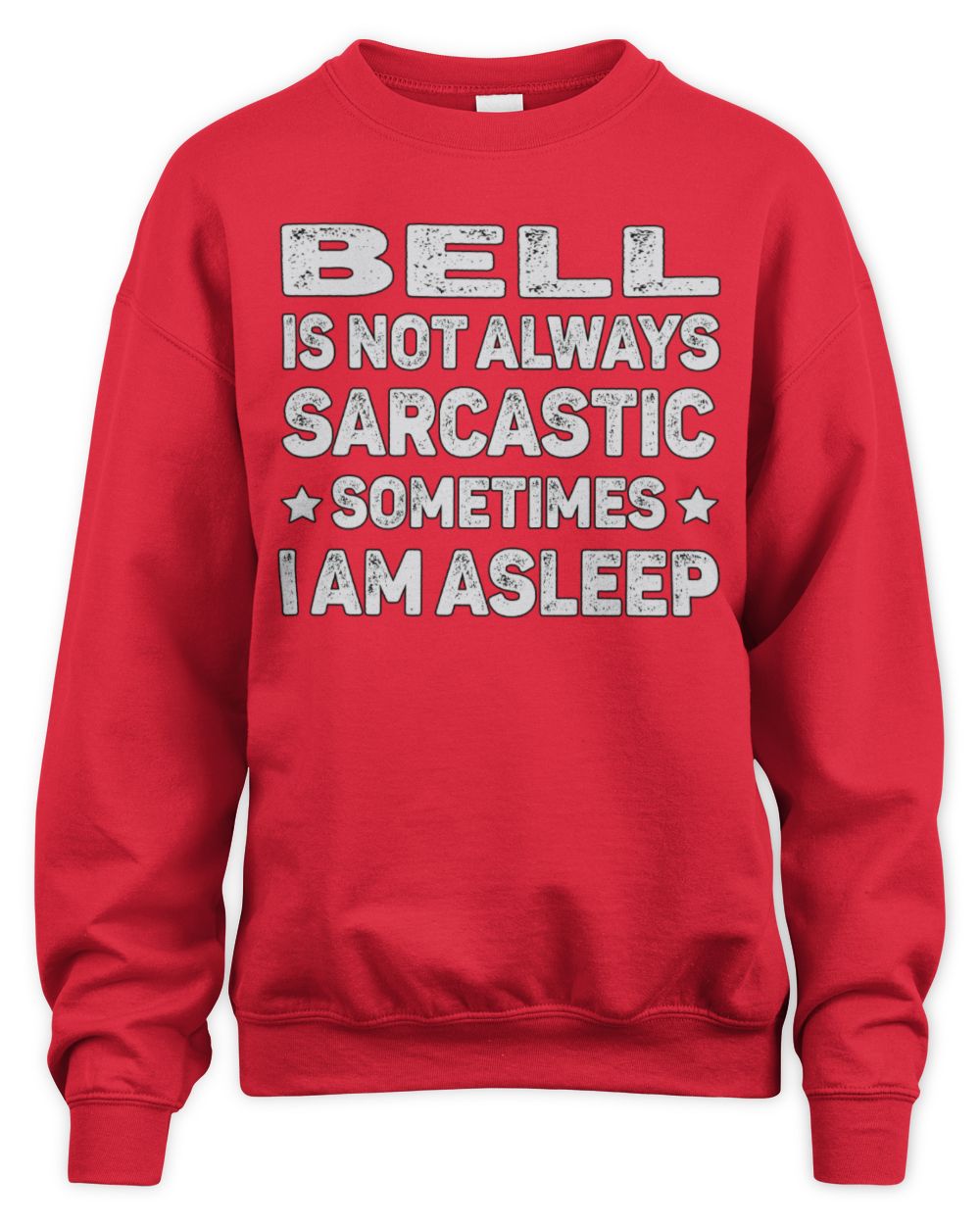 Your Name Is Not Always Sarcastic Funny T-Shirt BELL M1-62 / Unisex Sweatshirt / red