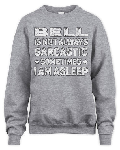 Your Name Is Not Always Sarcastic Funny T-Shirt BELL M1-62 / Unisex Sweatshirt / sport grey