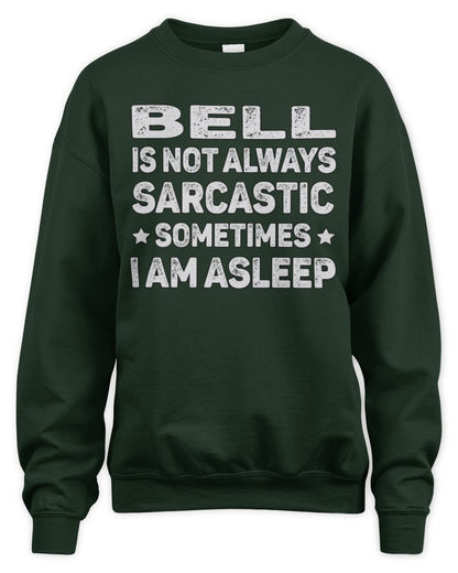 Your Name Is Not Always Sarcastic Funny T-Shirt BELL M1-62 / Unisex Sweatshirt / forest green