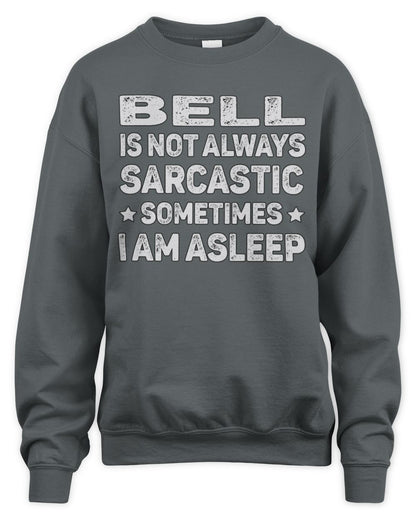 Your Name Is Not Always Sarcastic Funny T-Shirt BELL M1-62 / Unisex Sweatshirt / charcoal