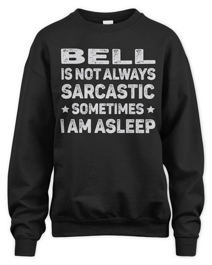 Your Name Is Not Always Sarcastic Funny T-Shirt BELL M1-62 / Unisex Sweatshirt / black