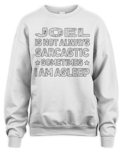 Your Name Is Not Always Sarcastic Funny T-Shirt JOEL M1-62 / Unisex Sweatshirt / white