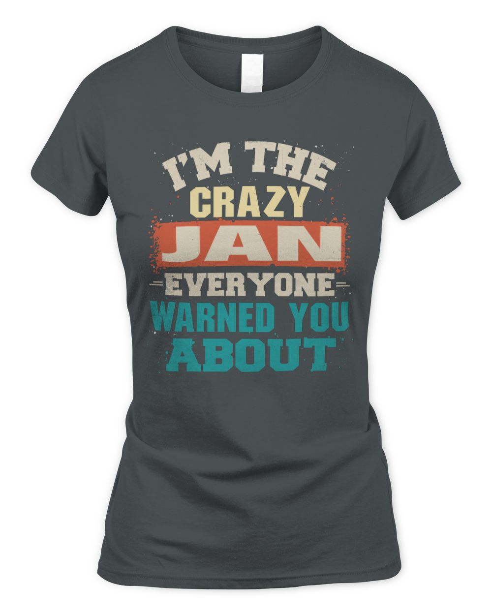 I'm the Crazy One Everyone Warned You About Retro Graphic T-Shirt JAN M1-70 / Women's Standard T-Shirt / charcoal