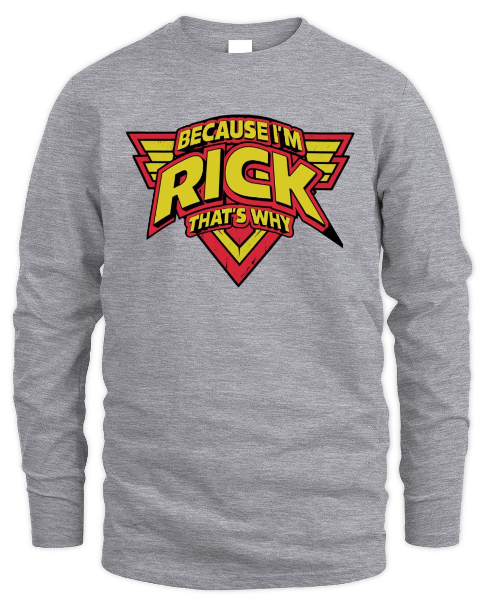 Because I'm Name That's Why Red and Yellow Logo Graphic T-Shirt RICK M1-75 / Men's Long Sleeved T-Shirt / sport grey