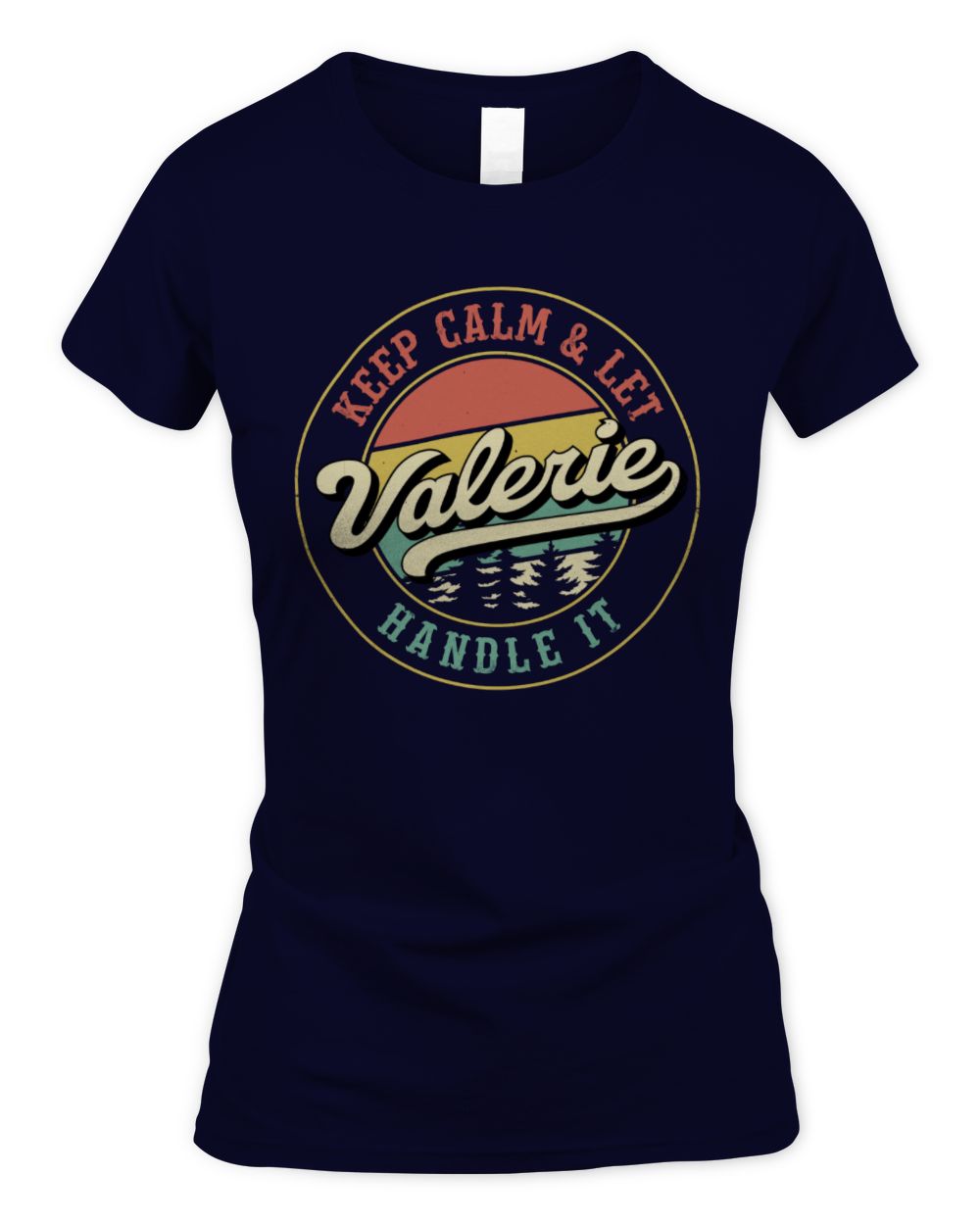 Keep Calm Let Your Name Handle It Retro T-Shirt VALERIE M1-54 / Women's Standard T-Shirt / navy