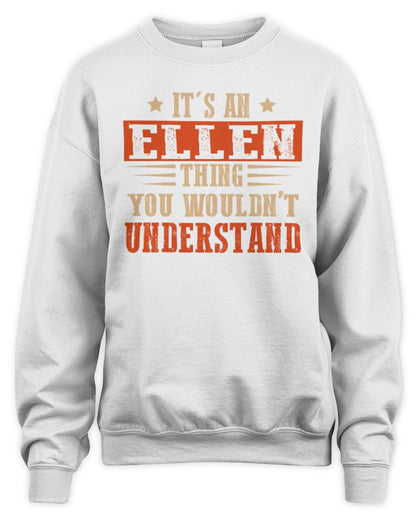 It's a Name Thing Personalized Funny Shirt ELLEN M1-51 / Unisex Sweatshirt / white