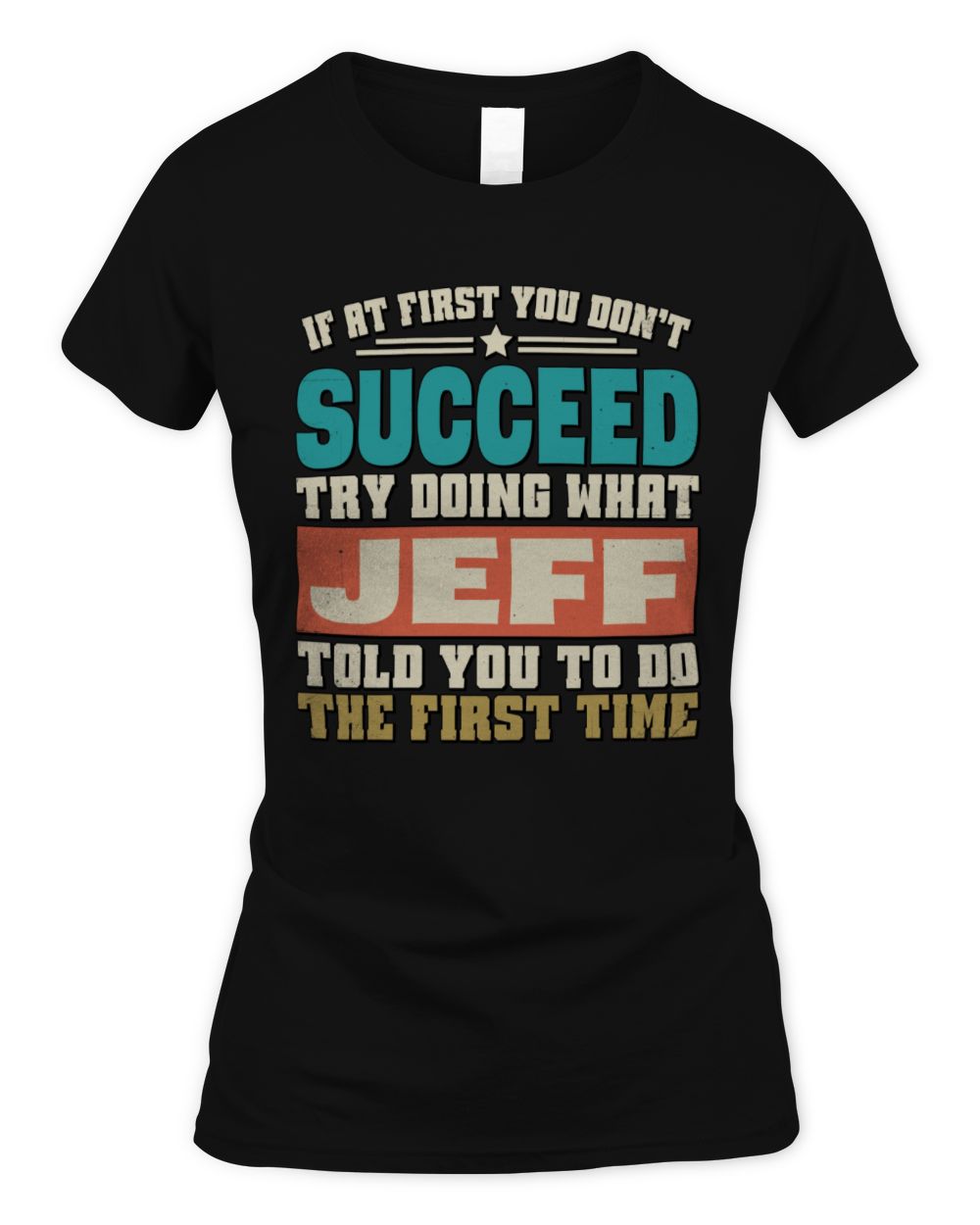 If at First You Don't Succeed Funny Vintage Shirt JEFF M1-53 / Women's Standard T-Shirt / black