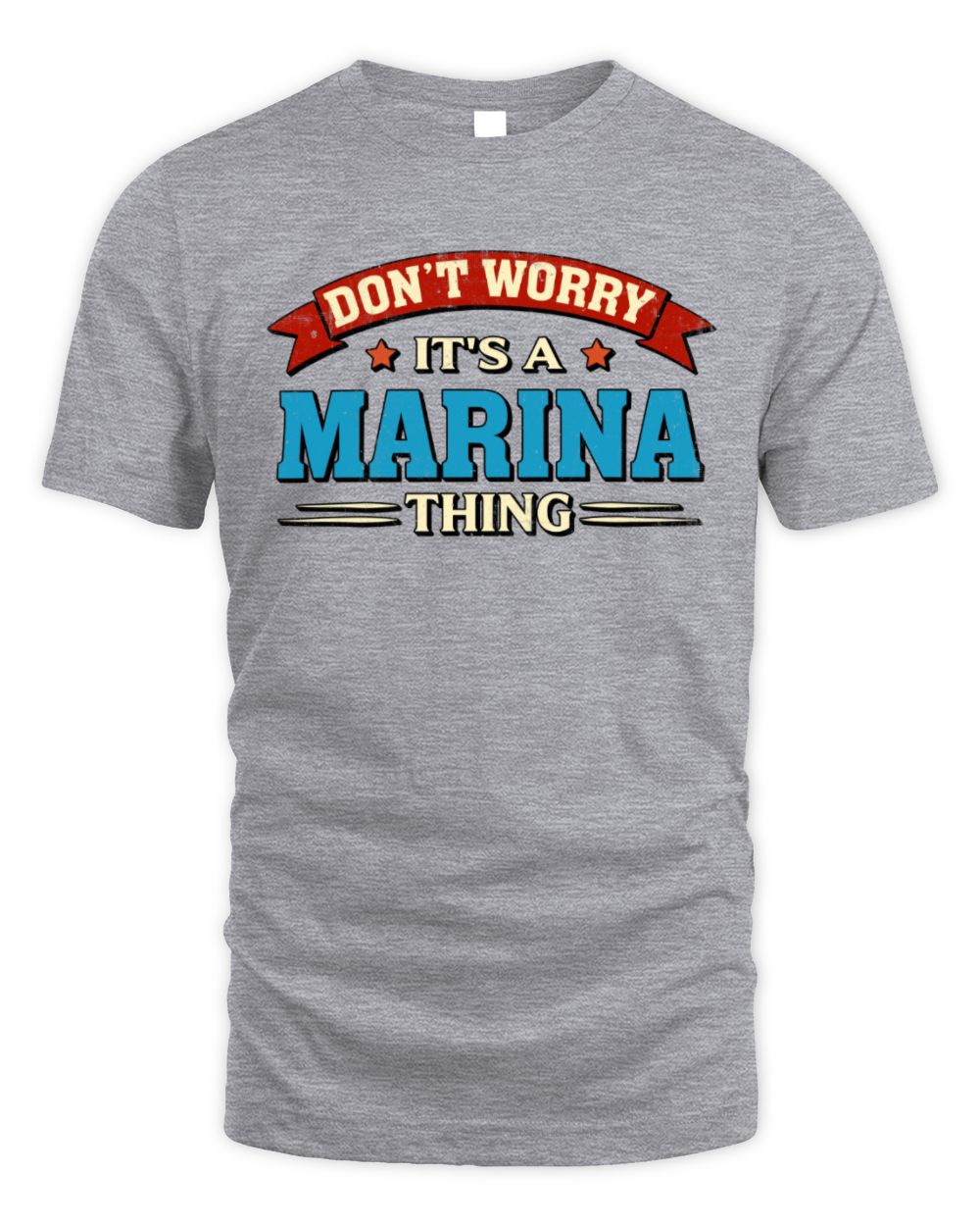 Don't Worry It's a Your Name Thing Funny Retro T-Shirt MARINA M1-57 / Unisex Standard T-Shirt / sport grey