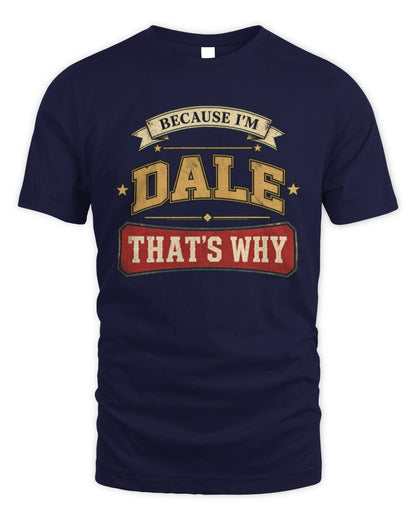 Because I'm Name That's Why Americana T-Shirt DALE M1-S88 / Unisex Standard T-Shirt / navy