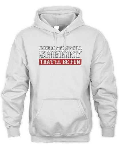 Underestimate Me That'll Be Fun Graphic T-Shirt SHERRY M1-69 / Unisex Hoodie / white