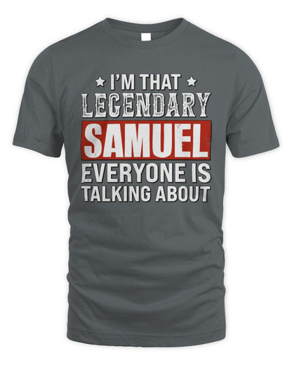 I'm That Legendary Name Everyone Is Talking About Funny Graphic T-Shirt SAMUEL M1-73 / Unisex Standard T-Shirt / charcoal