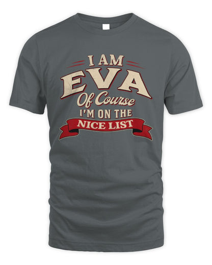 I'm Name Of Course I'm On The Nice List Funny Christmas Shirt EVA M1-68 / Unisex Standard T-Shirt / charcoal