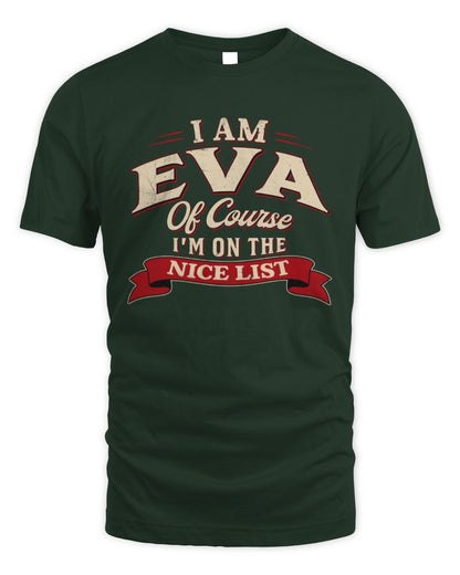 I'm Name Of Course I'm On The Nice List Funny Christmas Shirt EVA M1-68 / Unisex Standard T-Shirt / forest green