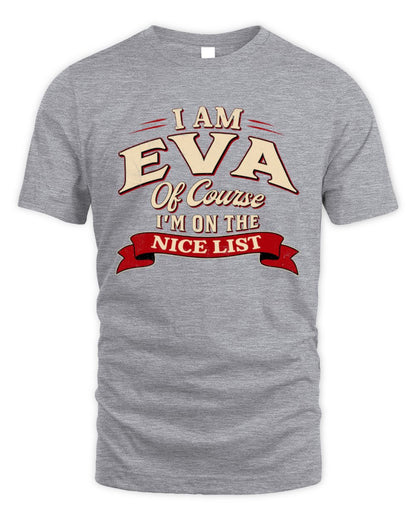 I'm Name Of Course I'm On The Nice List Funny Christmas Shirt EVA M1-68 / Unisex Standard T-Shirt / sport grey
