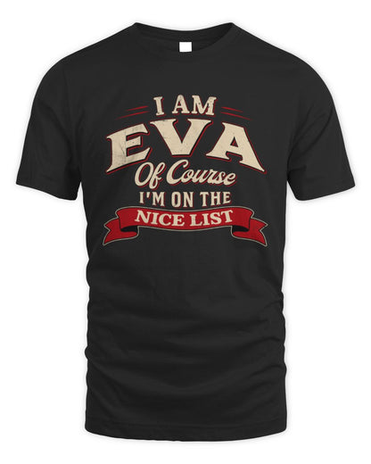 I'm Name Of Course I'm On The Nice List Funny Christmas Shirt EVA M1-68 / Unisex Standard T-Shirt / black