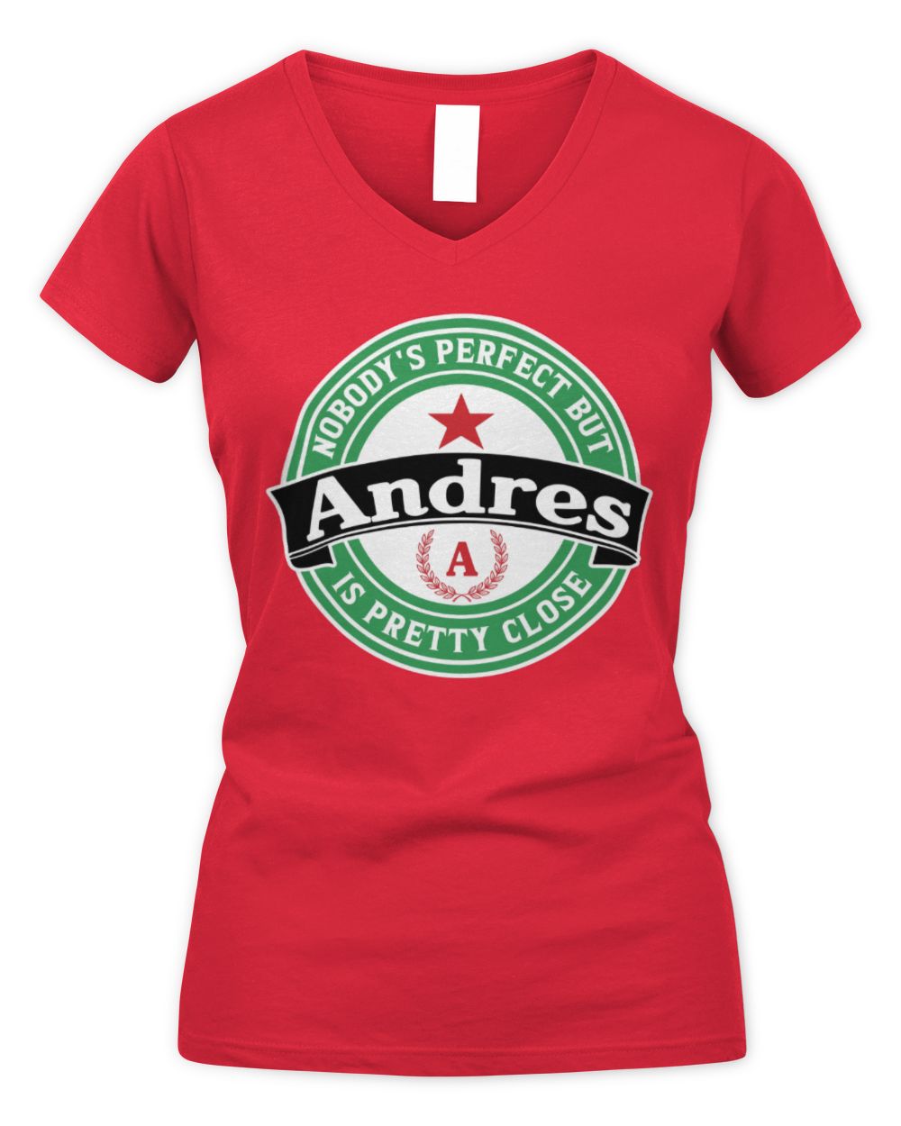 Nobody's Perfect But Your Name Is Pretty Close Heineken Beer T-Shirt ANDRES M1-S85 / Women's V-Neck T-Shirt / red
