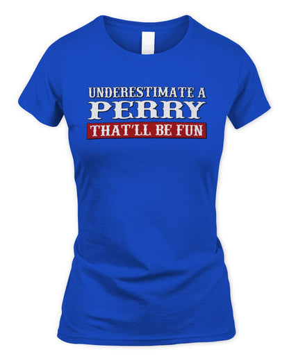 Underestimate Me That'll Be Fun Graphic T-Shirt PERRY M1-69 / Women's Standard T-Shirt / royal