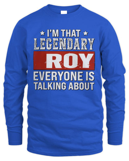 I'm That Legendary Name Everyone Is Talking About Funny Graphic T-Shirt ROY M1-73 / Men's Long Sleeved T-Shirt / royal