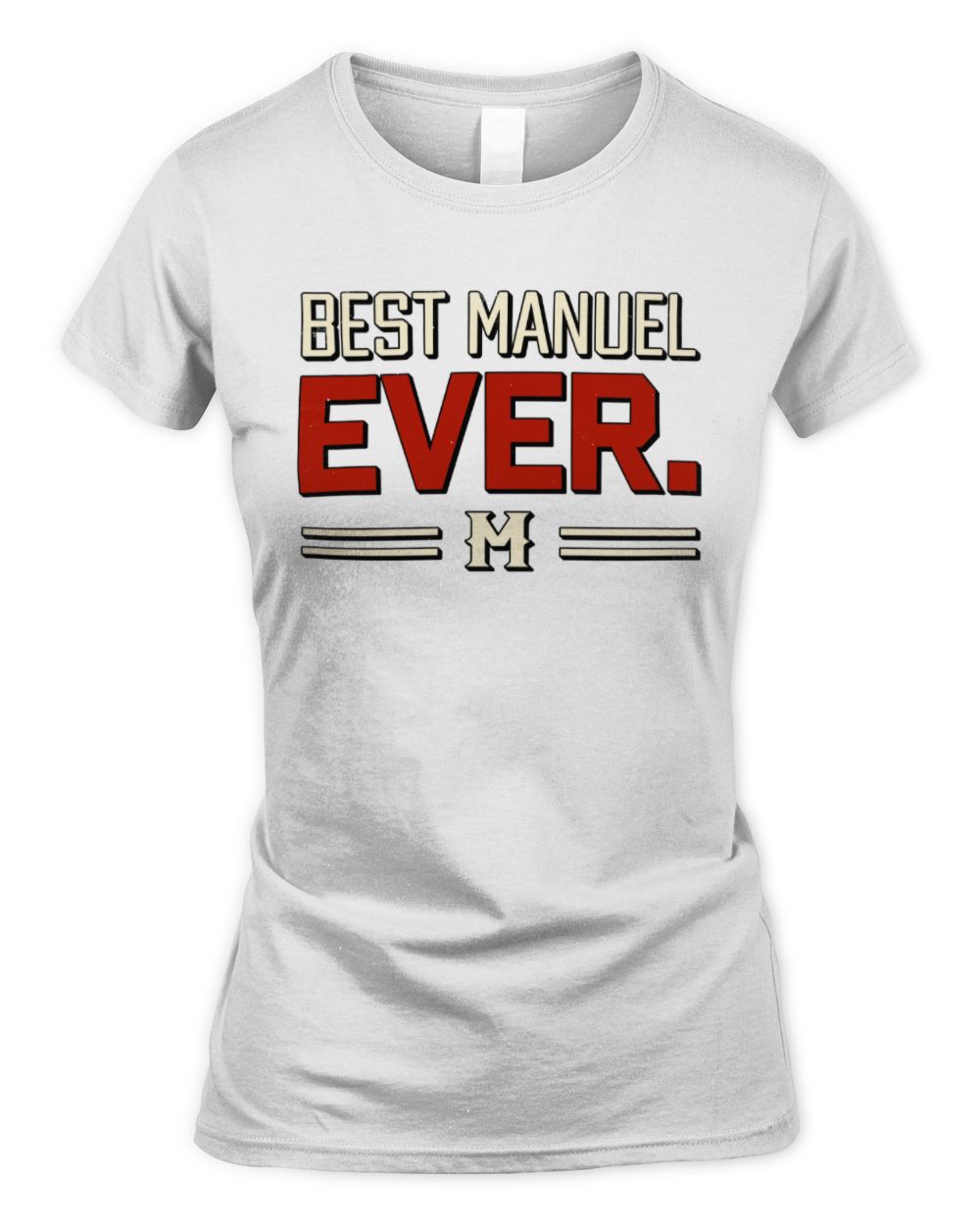 Best Your Name Ever Cool Shirt MANUEL M1-58 / Women's Standard T-Shirt / white