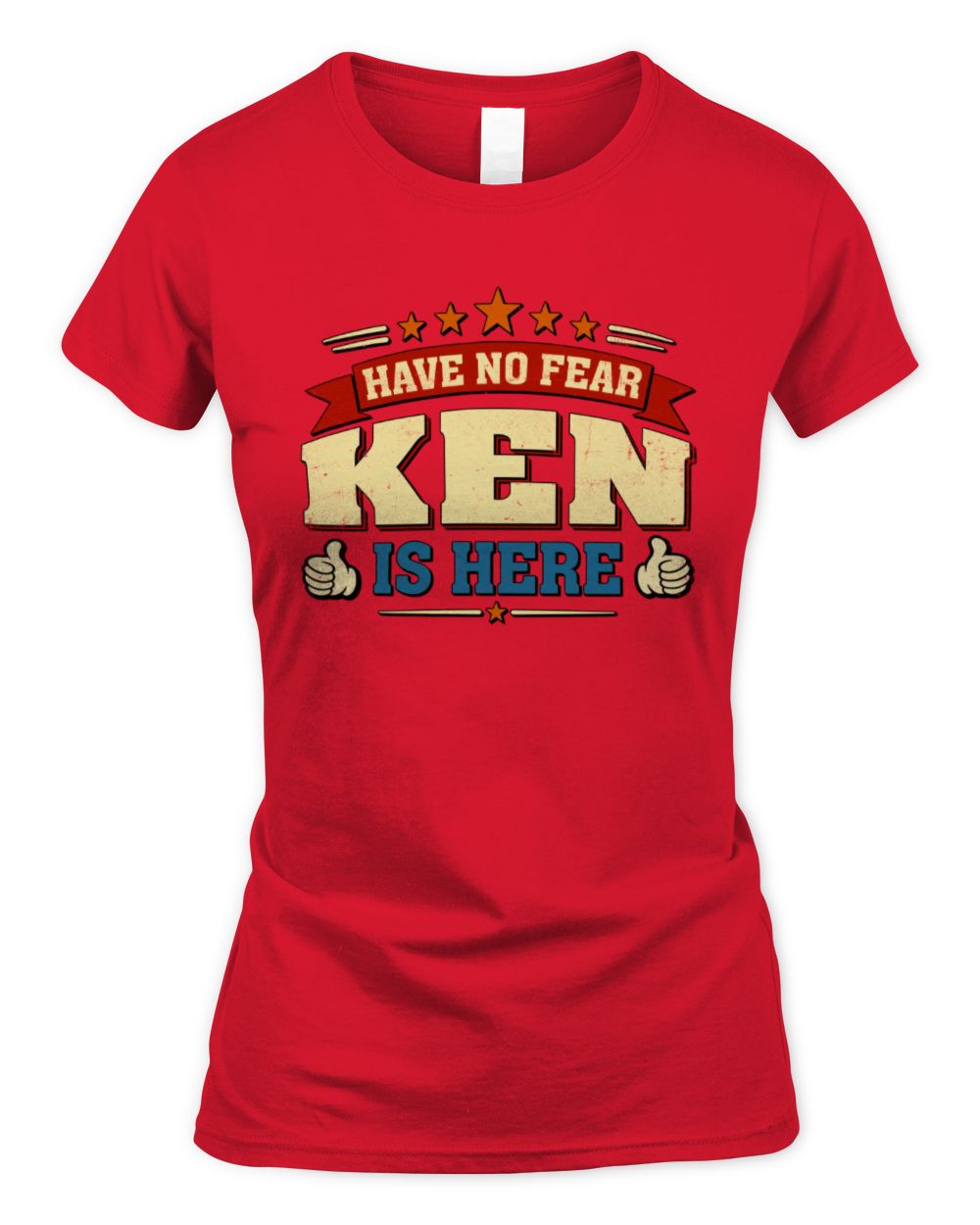 Have No Fear Your Name Is Here Cool Graphic T-Shirt KEN M1-71 / Women's Standard T-Shirt / red