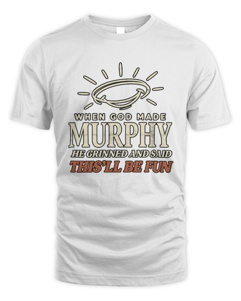 When God Made Your Name Funny Western T-Shirt T-Shirt MURPHY M1-S82 / Unisex Standard T-Shirt / white