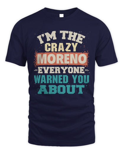 I'm the Crazy One Everyone Warned You About Retro Graphic T-Shirt MORENO M1-70 / Unisex Standard T-Shirt / navy