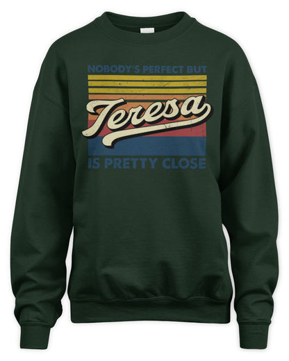 Nobody's Perfect But Your Name Is Pretty Close Retro Shirt TERESA M1-65 / Unisex Sweatshirt / forest green