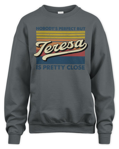Nobody's Perfect But Your Name Is Pretty Close Retro Shirt TERESA M1-65 / Unisex Sweatshirt / charcoal