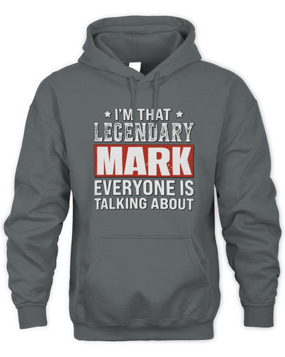 I'm That Legendary Name Everyone Is Talking About Funny Graphic T-Shirt MARK M1-73 / Unisex Hoodie / charcoal