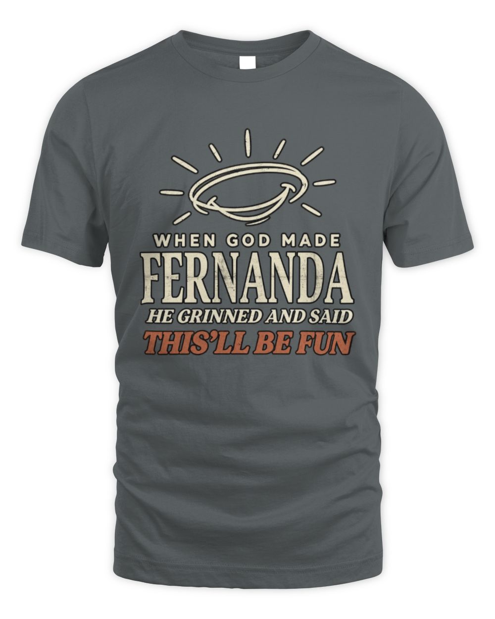 When God Made Your Name Funny Western T-Shirt T-Shirt FERNANDA M1-S82 / Unisex Standard T-Shirt / charcoal