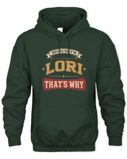 Because I'm Name That's Why Americana T-Shirt LORI M1-S88 / Unisex Hoodie / forest green