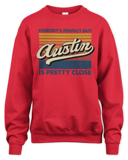 Nobody's Perfect But Your Name Is Pretty Close Retro Shirt AUSTIN M1-65 / Unisex Sweatshirt / red