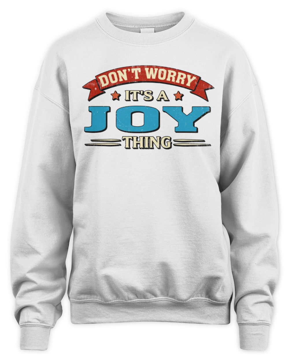 Don't Worry It's a Your Name Thing Funny Retro T-Shirt JOY M1-57 / Unisex Sweatshirt / white
