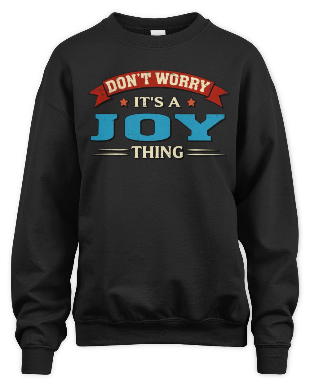 Don't Worry It's a Your Name Thing Funny Retro T-Shirt JOY M1-57 / Unisex Sweatshirt / black