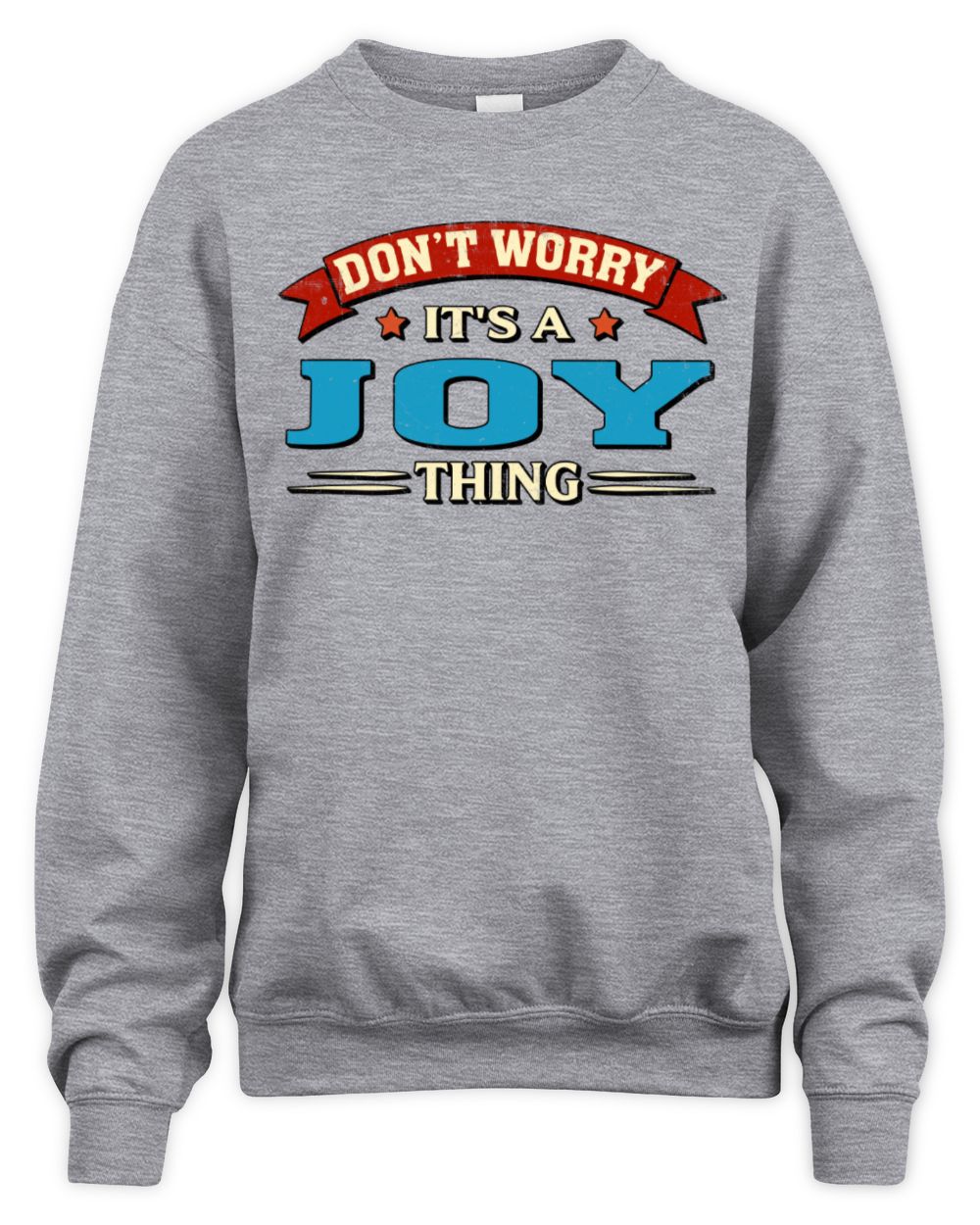 Don't Worry It's a Your Name Thing Funny Retro T-Shirt JOY M1-57 / Unisex Sweatshirt / sport grey