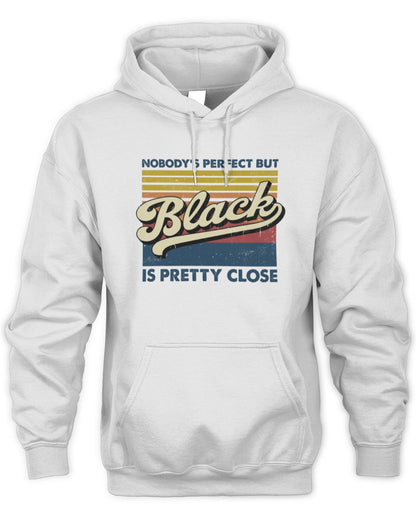 Nobody's Perfect But Your Name Is Pretty Close Retro Shirt BLACK M1-65 / Unisex Hoodie / white