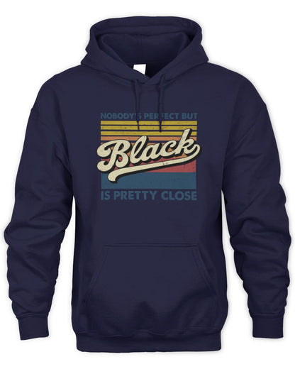 Nobody's Perfect But Your Name Is Pretty Close Retro Shirt BLACK M1-65 / Unisex Hoodie / navy