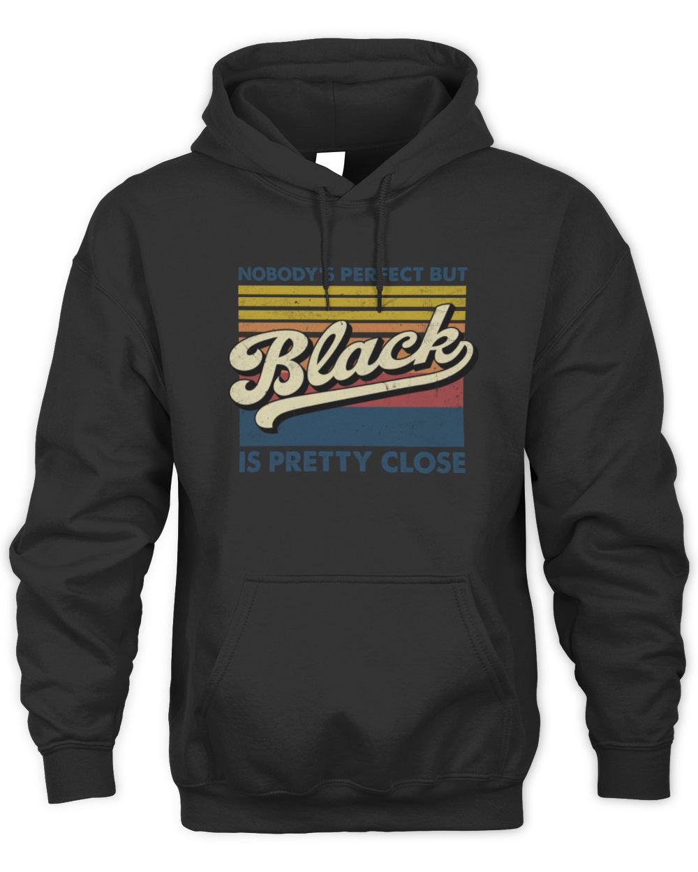 Nobody's Perfect But Your Name Is Pretty Close Retro Shirt BLACK M1-65 / Unisex Hoodie / black
