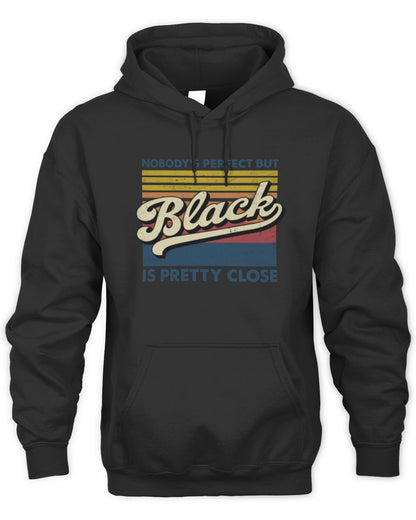 Nobody's Perfect But Your Name Is Pretty Close Retro Shirt BLACK M1-65 / Unisex Hoodie / black
