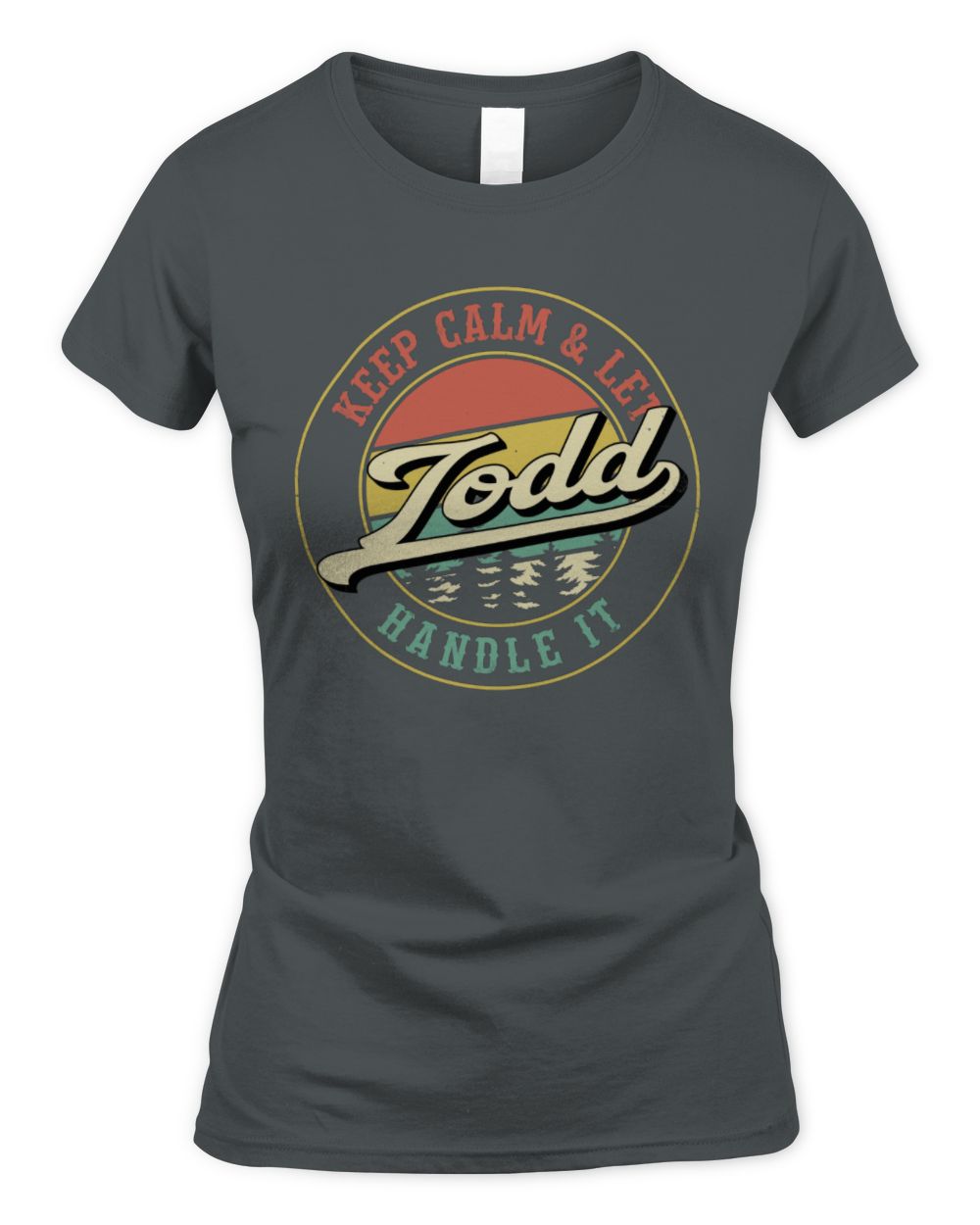 Keep Calm Let Your Name Handle It Retro T-Shirt TODD M1-54 / Women's Standard T-Shirt / charcoal