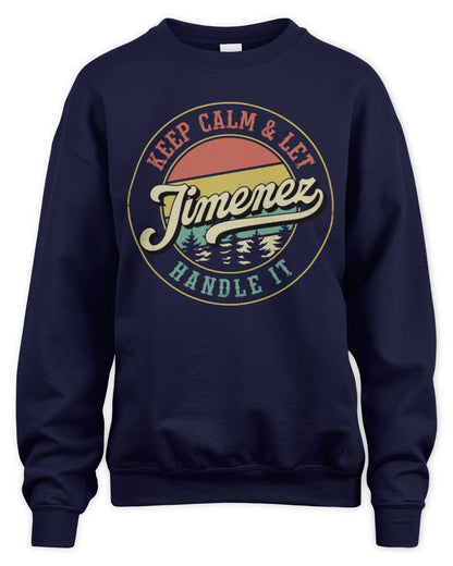 Keep Calm Let Your Name Handle It Retro T-Shirt JIMENEZ M1-54 / Unisex Sweatshirt / navy