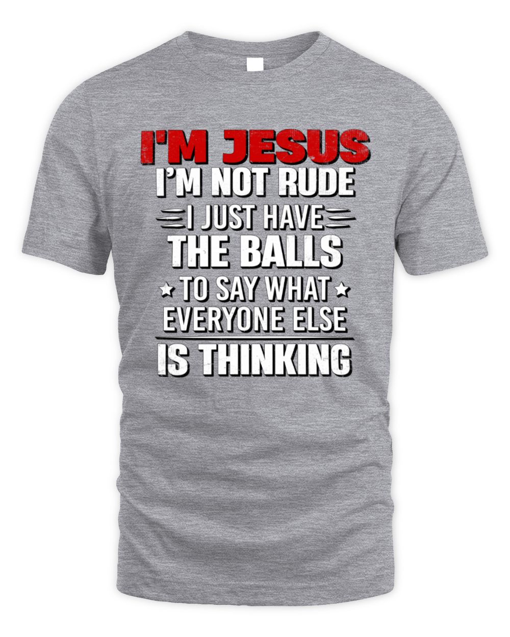 I'm Name I'm Not Rude I Just Have The Balls Funny T-Shirt JESUS M1-46 / Unisex Standard T-Shirt / sport grey