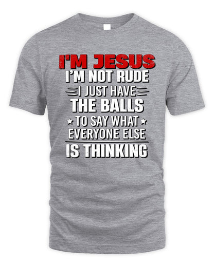 I'm Name I'm Not Rude I Just Have The Balls Funny T-Shirt JESUS M1-46 / Unisex Standard T-Shirt / sport grey
