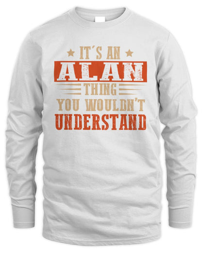 It's a Name Thing Personalized Funny Shirt ALAN M1-51 / Men's Long Sleeved T-Shirt / white