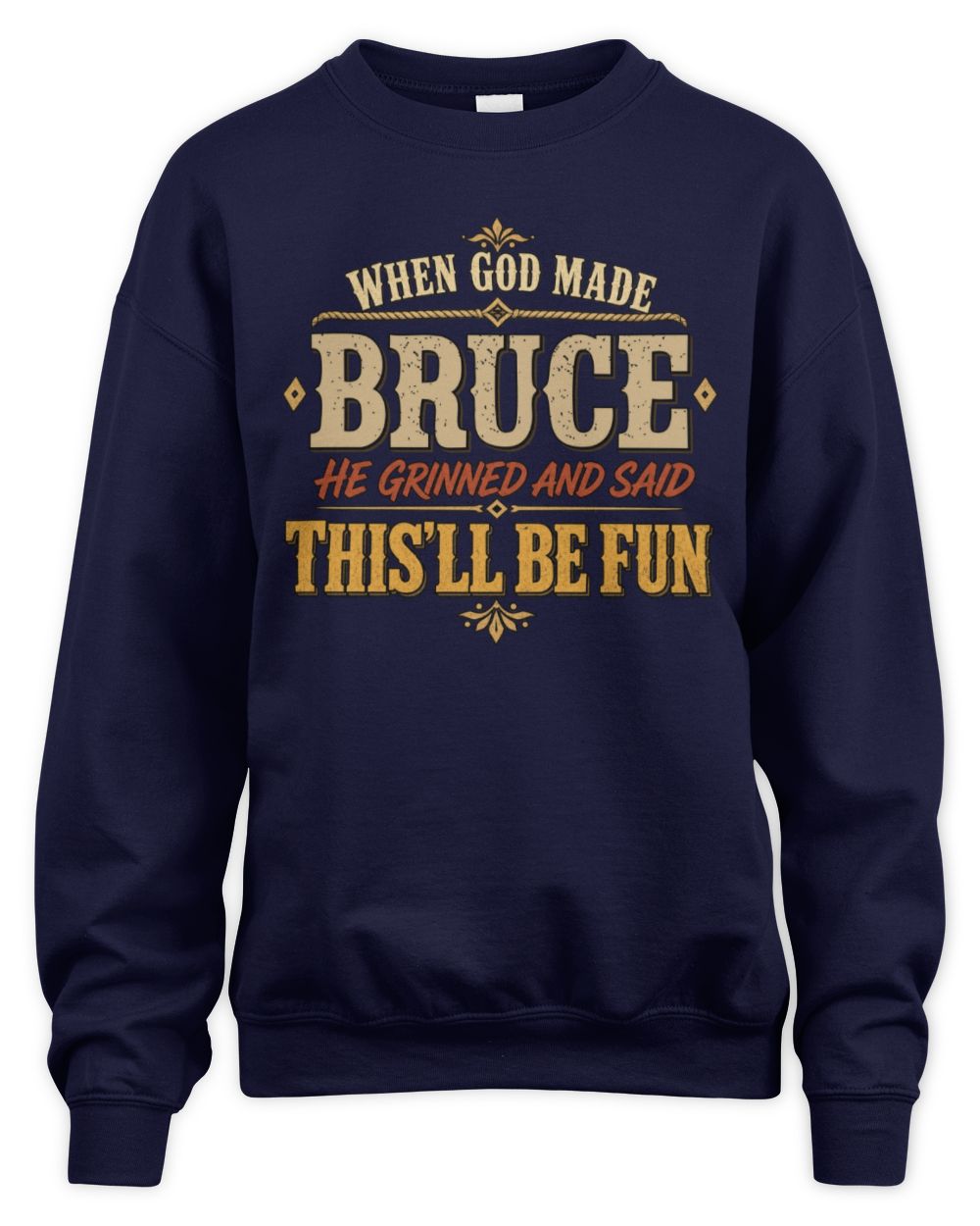 When God Made Your Name Funny Western T-Shirt BRUCE M1-81 / Unisex Sweatshirt / navy