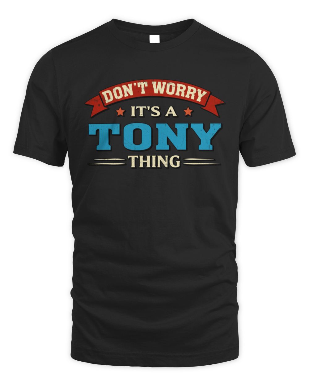Don't Worry It's a Your Name Thing Funny Retro T-Shirt TONY M1-57 / Unisex Standard T-Shirt / black