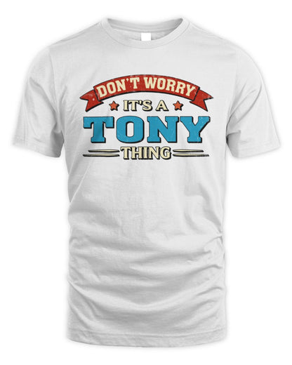 Don't Worry It's a Your Name Thing Funny Retro T-Shirt TONY M1-57 / Unisex Standard T-Shirt / white