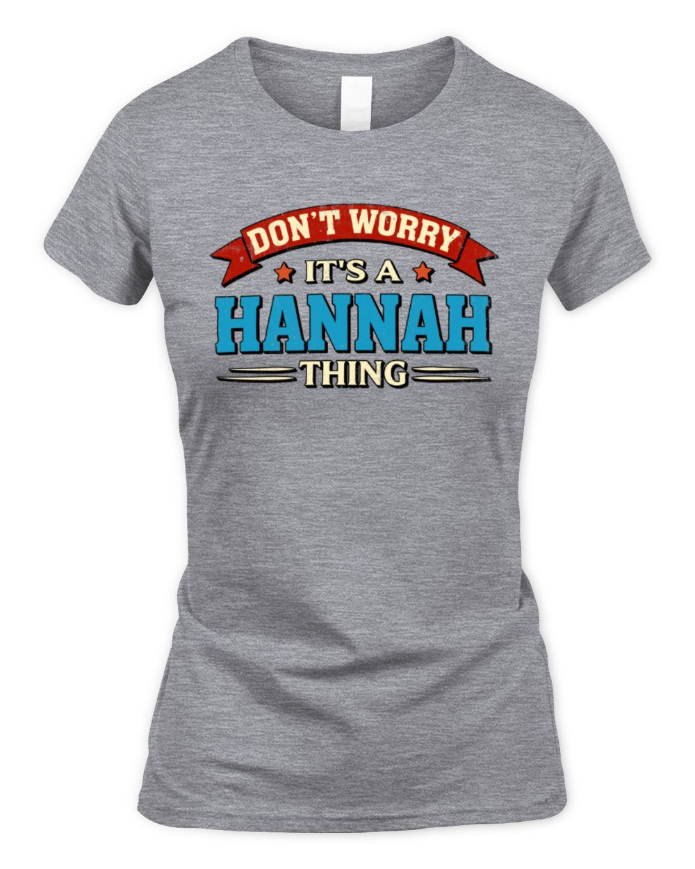 Don't Worry It's a Your Name Thing Funny Retro T-Shirt HANNAH M1-57 / Women's Standard T-Shirt / sport grey