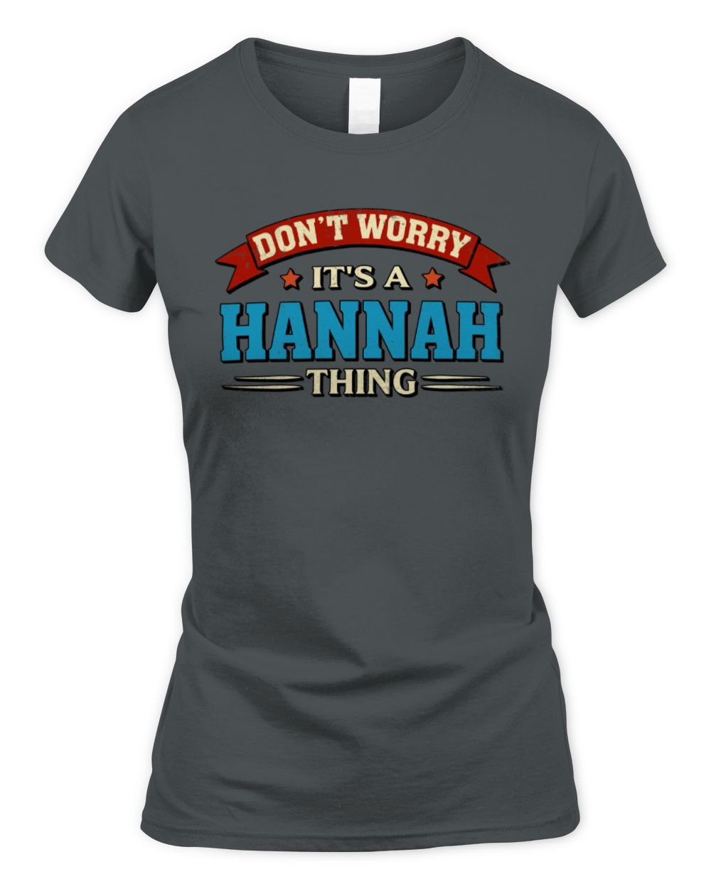 Don't Worry It's a Your Name Thing Funny Retro T-Shirt HANNAH M1-57 / Women's Standard T-Shirt / charcoal
